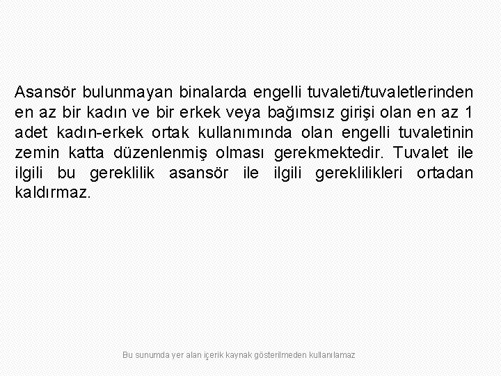 Asansör bulunmayan binalarda engelli tuvaleti/tuvaletlerinden en az bir kadın ve bir erkek veya bağımsız