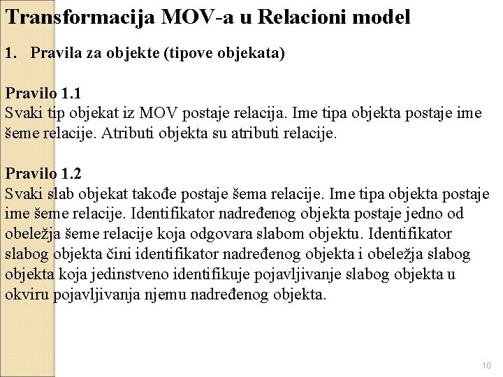 Transformacija MOV-a u Relacioni model 1. Pravila za objekte (tipove objekata) Pravilo 1. 1