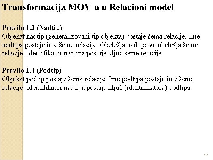Transformacija MOV-a u Relacioni model Pravilo 1. 3 (Nadtip) Objekat nadtip (generalizovani tip objekta)