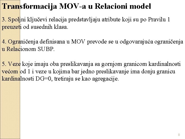Transformacija MOV-a u Relacioni model 3. Spoljni ključevi relacija predstavljaju atribute koji su po
