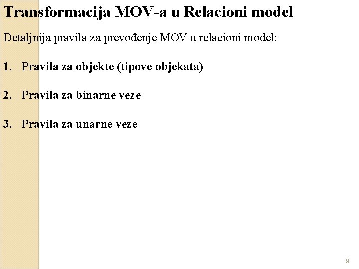 Transformacija MOV-a u Relacioni model Detaljnija pravila za prevođenje MOV u relacioni model: 1.