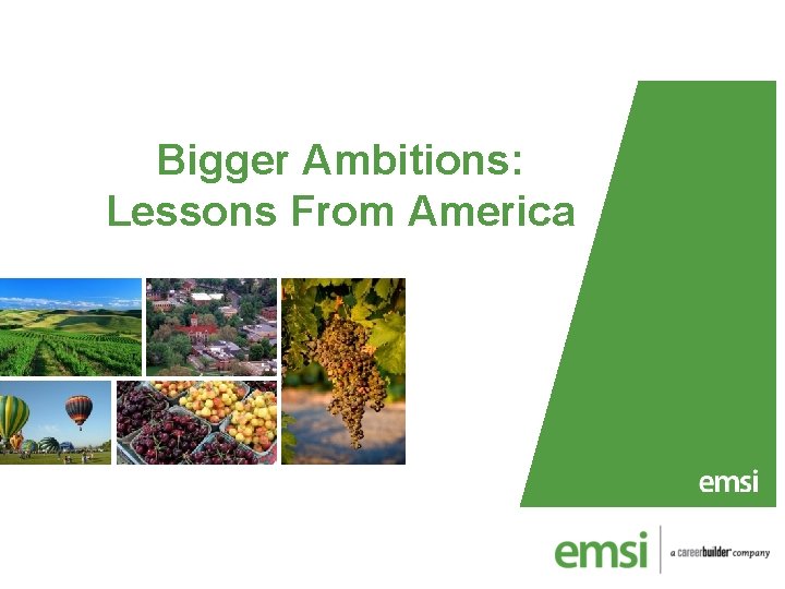 Bigger Ambitions: Lessons From America 