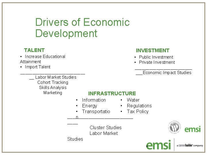 Drivers of Economic Development TALENT INVESTMENT • Increase Educational • Public Investment Attainment •