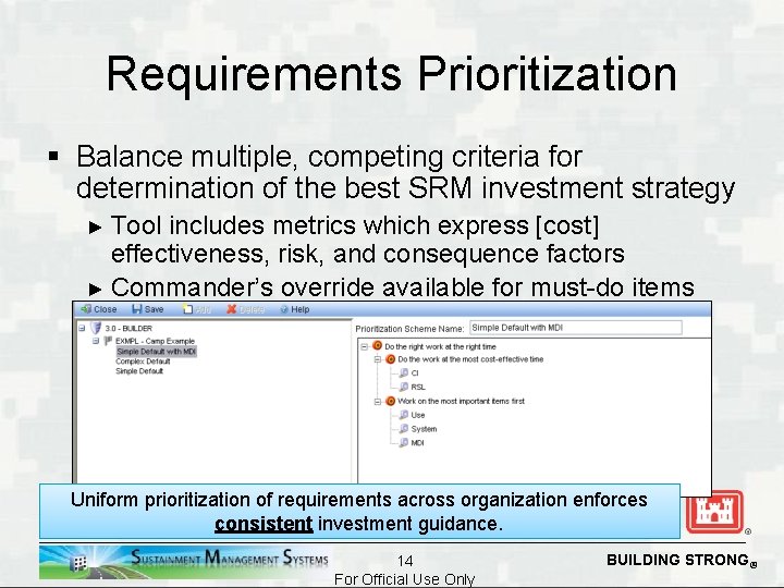 Requirements Prioritization § Balance multiple, competing criteria for determination of the best SRM investment