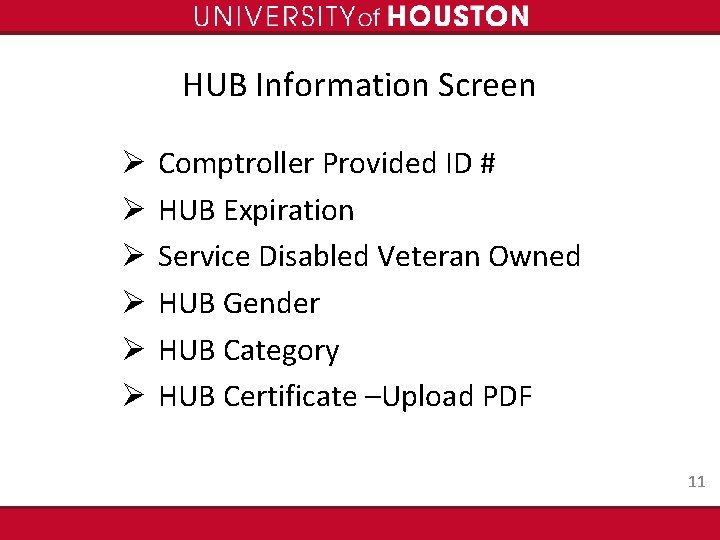 HUB Information Screen Ø Ø Ø Comptroller Provided ID # HUB Expiration Service Disabled