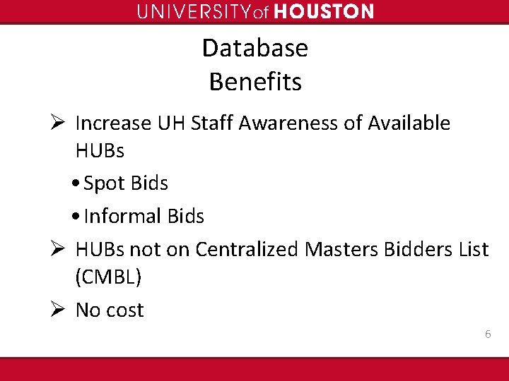 Database Benefits Ø Increase UH Staff Awareness of Available HUBs • Spot Bids •