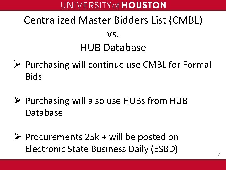 Centralized Master Bidders List (CMBL) vs. HUB Database Ø Purchasing will continue use CMBL