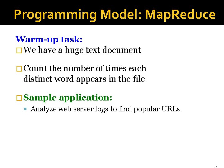 Programming Model: Map. Reduce Warm-up task: � We have a huge text document �