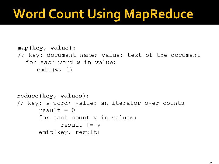 Word Count Using Map. Reduce map(key, value): // key: document name; value: text of