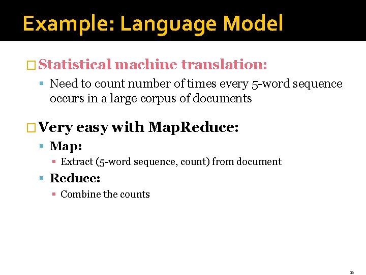 Example: Language Model � Statistical machine translation: § Need to count number of times