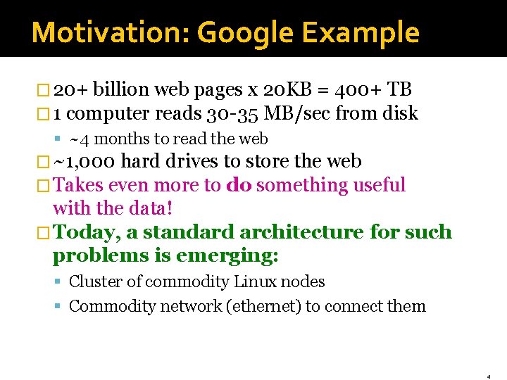 Motivation: Google Example � 20+ billion web pages x 20 KB = 400+ TB