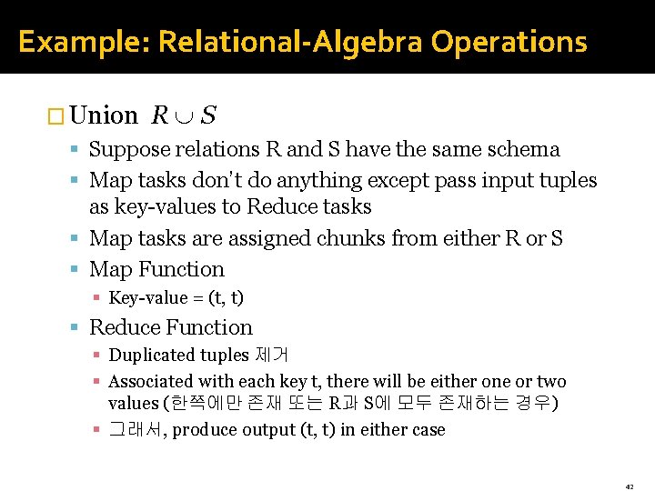 Example: Relational-Algebra Operations � Union R S § Suppose relations R and S have