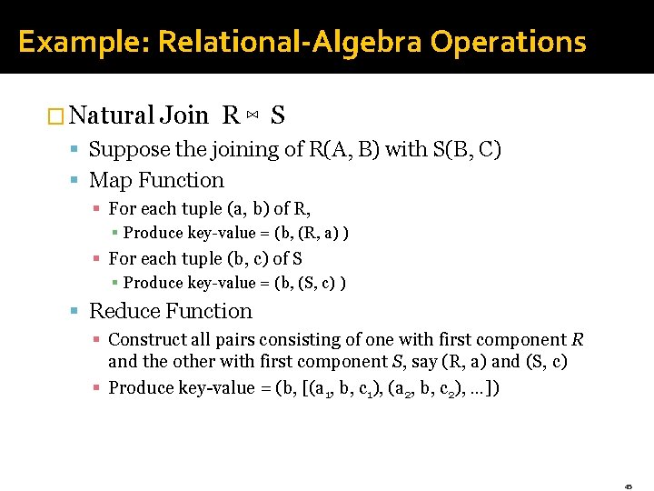 Example: Relational-Algebra Operations � Natural Join R ⋈ S § Suppose the joining of