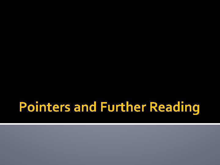 Pointers and Further Reading 