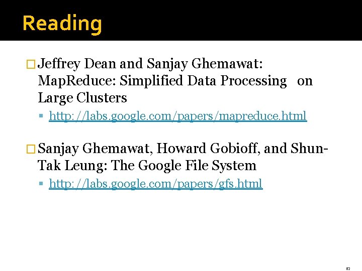 Reading � Jeffrey Dean and Sanjay Ghemawat: Map. Reduce: Simplified Data Processing on Large