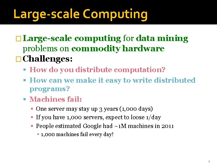 Large-scale Computing � Large-scale computing for data mining problems on commodity hardware � Challenges: