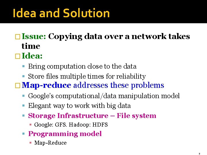 Idea and Solution � Issue: Copying data over a network takes time � Idea: