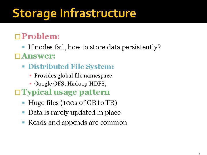 Storage Infrastructure � Problem: § If nodes fail, how to store data persistently? �