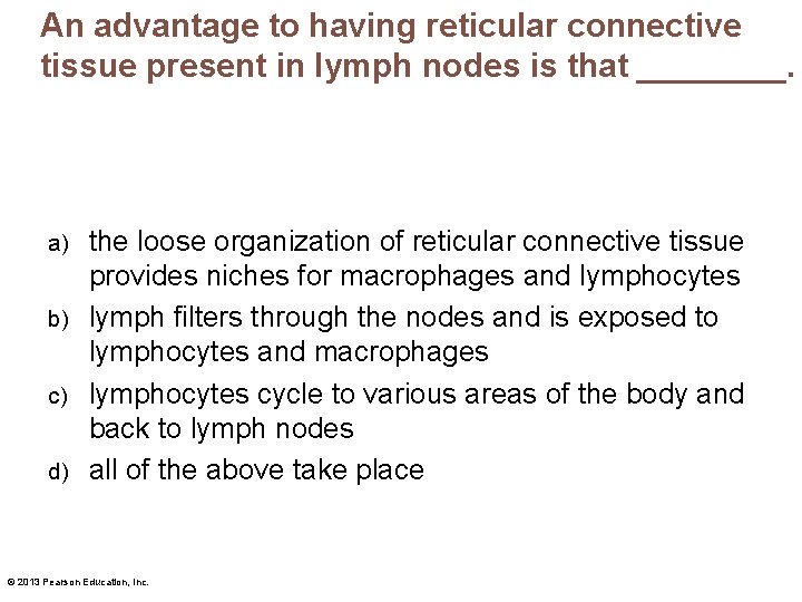 An advantage to having reticular connective tissue present in lymph nodes is that ____.