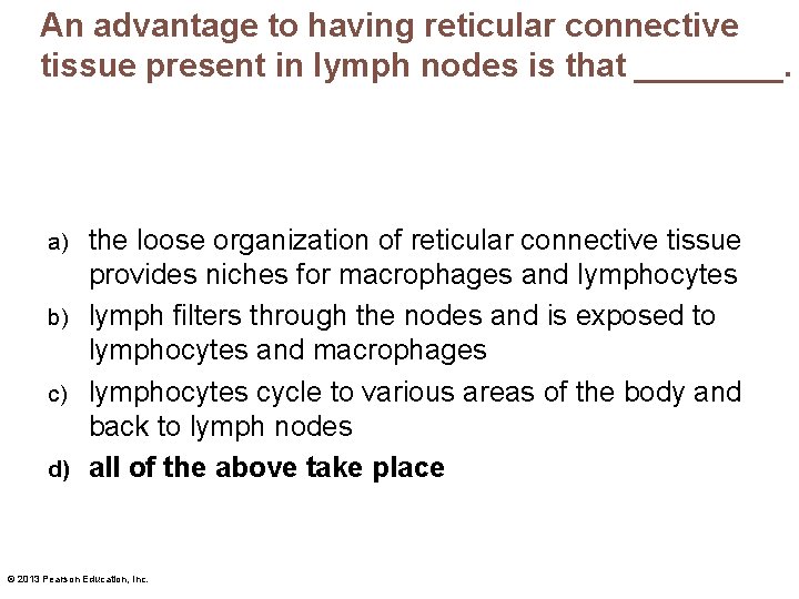 An advantage to having reticular connective tissue present in lymph nodes is that ____.