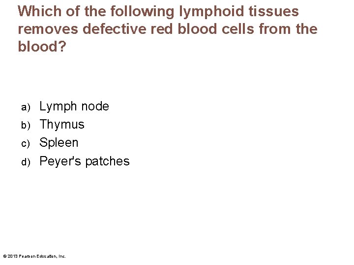 Which of the following lymphoid tissues removes defective red blood cells from the blood?