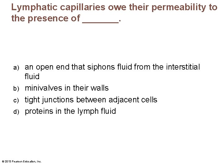 Lymphatic capillaries owe their permeability to the presence of _______. an open end that