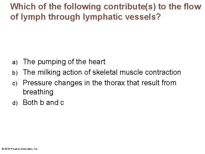 Which of the following contribute(s) to the flow of lymph through lymphatic vessels? The