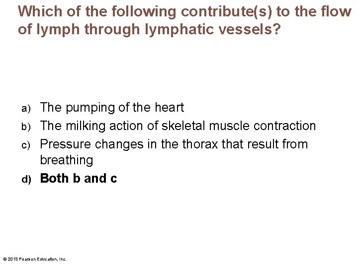 Which of the following contribute(s) to the flow of lymph through lymphatic vessels? The