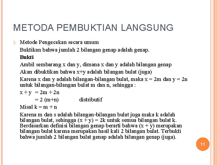 METODA PEMBUKTIAN LANGSUNG 2. Metode Pengecekan secara umum Buktikan bahwa jumlah 2 bilangan genap METODA PEMBUKTIAN LANGSUNG 2. Metode Pengecekan secara umum Buktikan bahwa jumlah 2 bilangan genap