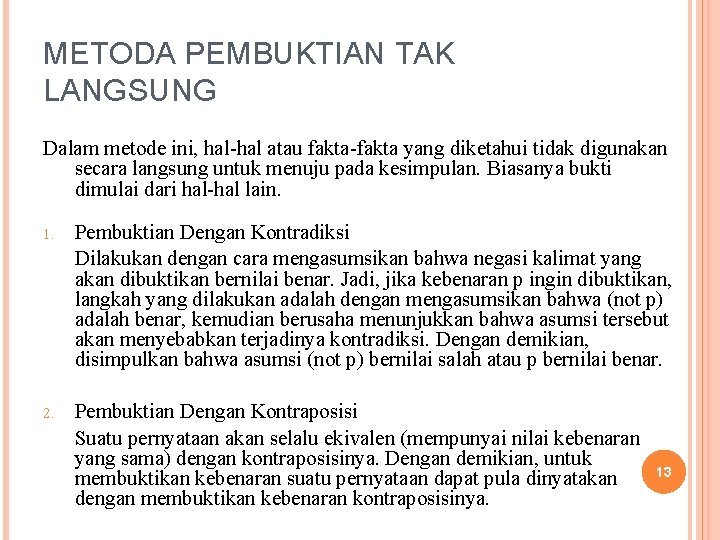 METODA PEMBUKTIAN TAK LANGSUNG Dalam metode ini, hal-hal atau fakta-fakta yang diketahui tidak digunakan METODA PEMBUKTIAN TAK LANGSUNG Dalam metode ini, hal-hal atau fakta-fakta yang diketahui tidak digunakan