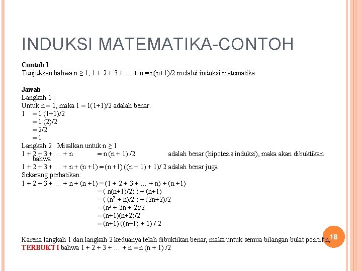 INDUKSI MATEMATIKA-CONTOH Contoh 1: Tunjukkan bahwa n ≥ 1, 1 + 2 + 3 INDUKSI MATEMATIKA-CONTOH Contoh 1: Tunjukkan bahwa n ≥ 1, 1 + 2 + 3