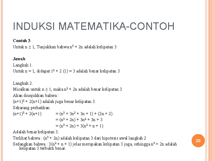 INDUKSI MATEMATIKA-CONTOH Contoh 3: Untuk n ≥ 1, Tunjukkan bahwa n 3 + 2