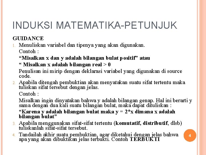 INDUKSI MATEMATIKA-PETUNJUK GUIDANCE 1. Menuliskan variabel dan tipenya yang akan digunakan. Contoh : “Misalkan