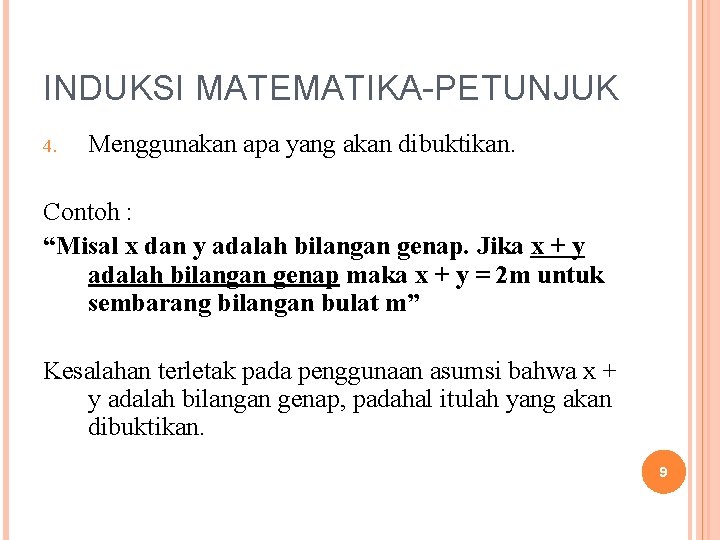 INDUKSI MATEMATIKA-PETUNJUK 4. Menggunakan apa yang akan dibuktikan. Contoh : “Misal x dan y