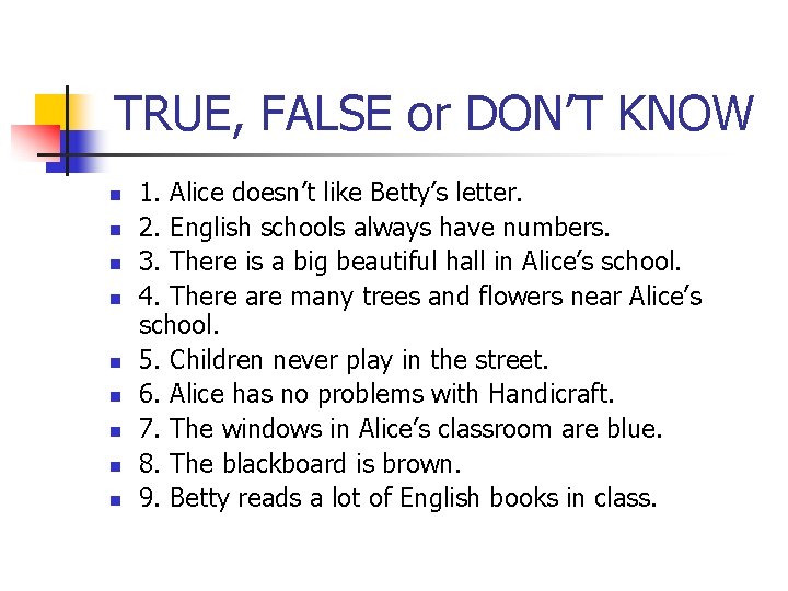 TRUE, FALSE or DON’T KNOW n n n n n 1. Alice doesn’t like