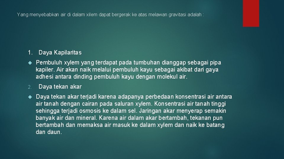 Yang menyebabkan air di dalam xilem dapat bergerak ke atas melawan gravitasi adalah :