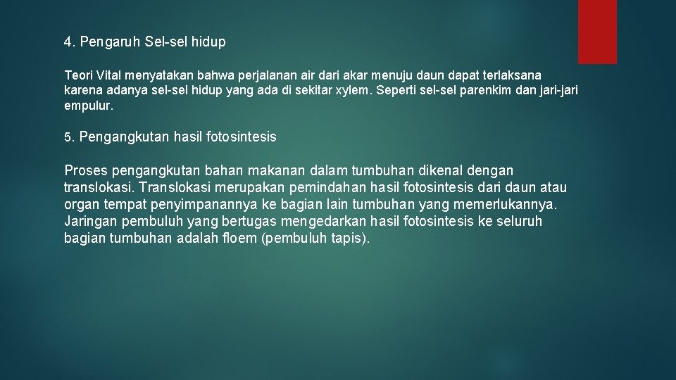 4. Pengaruh Sel-sel hidup Teori Vital menyatakan bahwa perjalanan air dari akar menuju daun