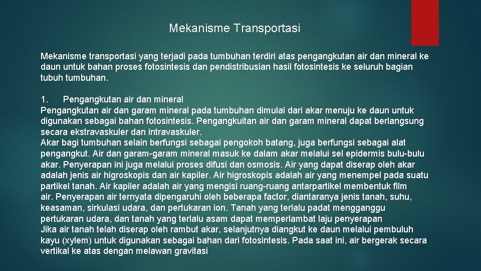 Mekanisme Transportasi Mekanisme transportasi yang terjadi pada tumbuhan terdiri atas pengangkutan air dan mineral