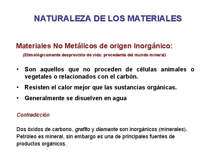 NATURALEZA DE LOS MATERIALES Materiales No Metálicos de origen Inorgánico: (Etimológicamente desprovisto de vida: