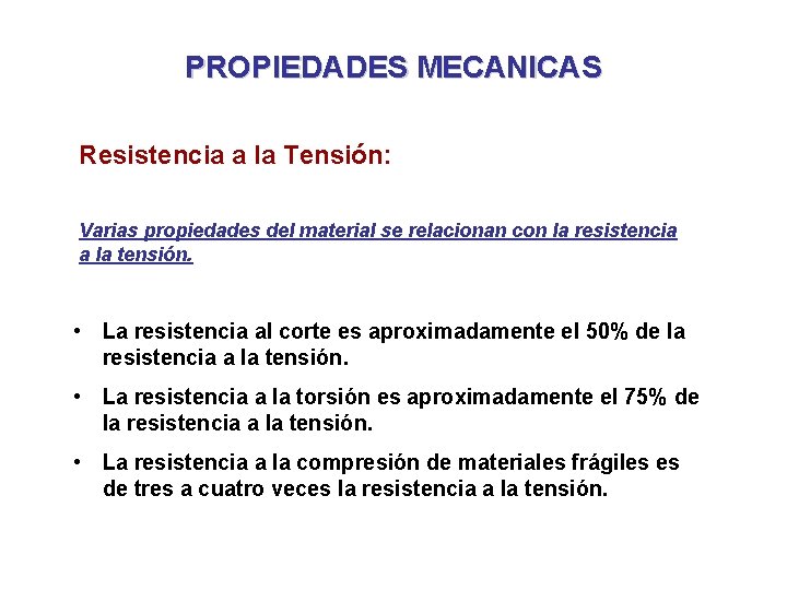 PROPIEDADES MECANICAS Resistencia a la Tensión: Varias propiedades del material se relacionan con la