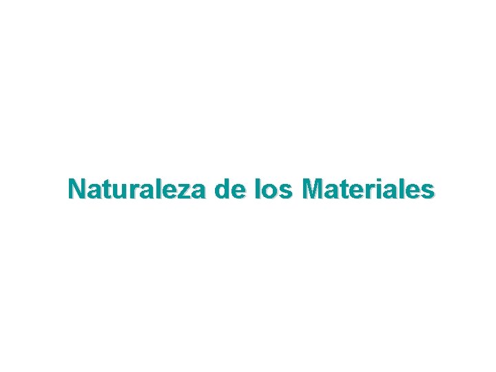 Naturaleza de los Materiales 