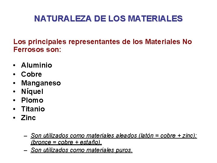 NATURALEZA DE LOS MATERIALES Los principales representantes de los Materiales No Ferrosos son: •