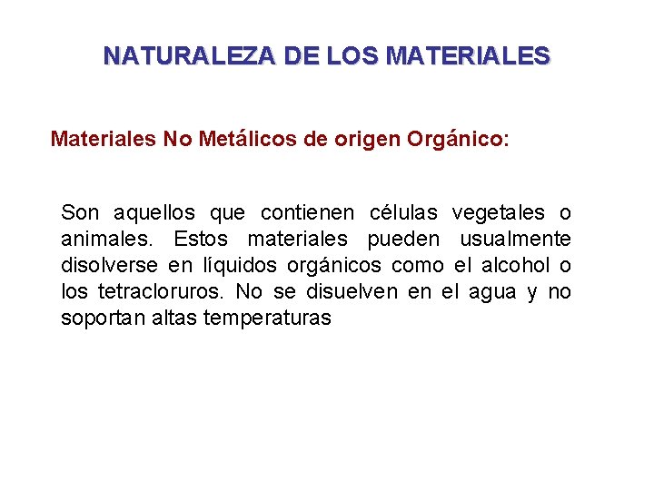NATURALEZA DE LOS MATERIALES Materiales No Metálicos de origen Orgánico: Son aquellos que contienen