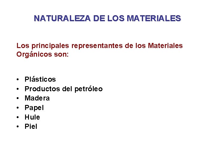 NATURALEZA DE LOS MATERIALES Los principales representantes de los Materiales Orgánicos son: • •