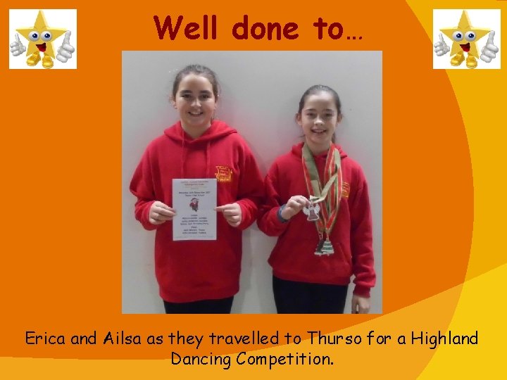 Well done to… Erica and Ailsa as they travelled to Thurso for a Highland