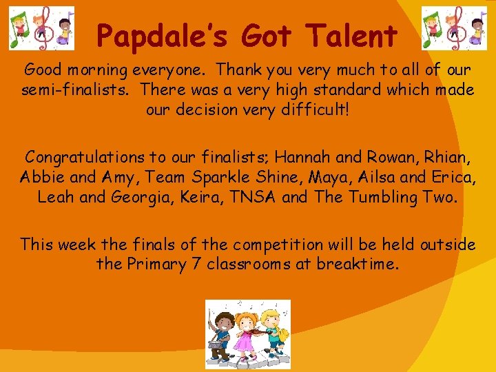 Papdale’s Got Talent Good morning everyone. Thank you very much to all of our