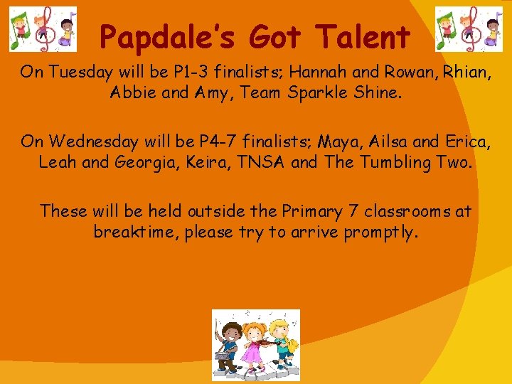 Papdale’s Got Talent On Tuesday will be P 1 -3 finalists; Hannah and Rowan,