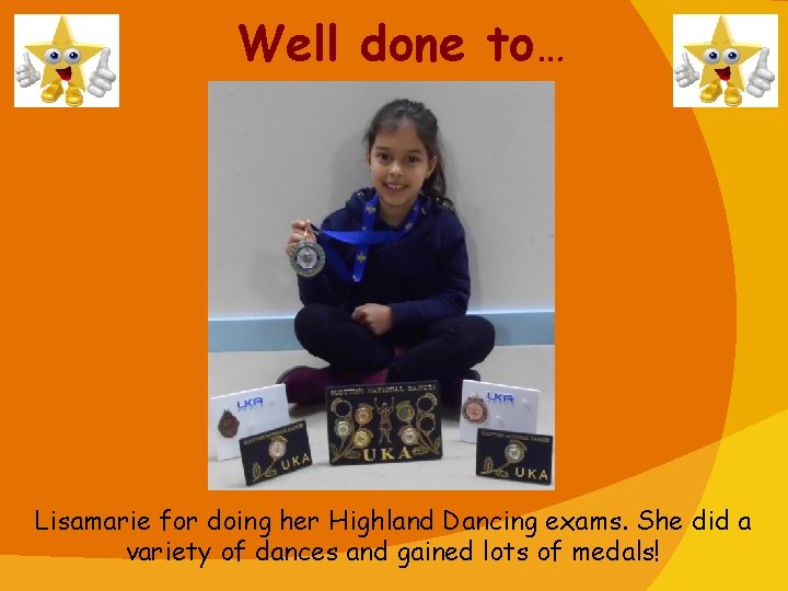 Well done to… Lisamarie for doing her Highland Dancing exams. She did a variety
