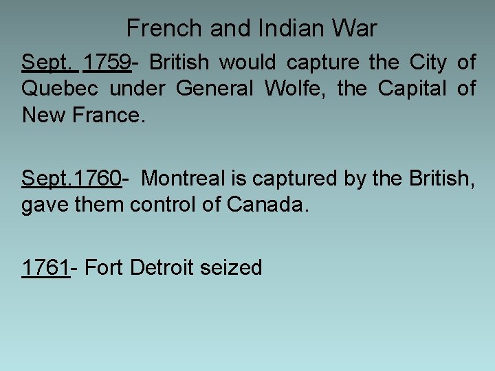 French and Indian War Sept. 1759 - British would capture the City of Quebec