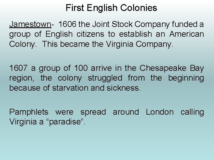 First English Colonies Jamestown- 1606 the Joint Stock Company funded a group of English